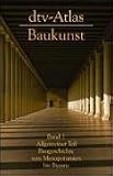 dtv - Atlas Baukunst I. Allgemeiner Teil: Baugeschichte von Mesopotanien bis Byzanz.
