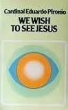 We wish to see Jesus