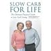 Slow Carb for Life: The Ultimate Practical Guide to Low-Carb Living