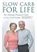 Slow Carb for Life: The Ultimate Practical Guide to Low-Carb Living