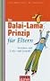 Das Dalai-Lama-Prinzip f�r Eltern: Erziehen mit Liebe und Respekt