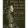 Buffalo Bill's Wild West Warriors: A Photographic History by Gertrude Ksebier