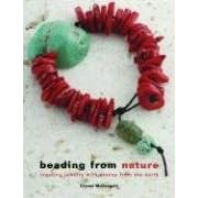 Beading From Nature: Creating Jewelry with Stones from the Earth
