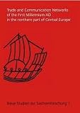 Produkt-Bild: Trade and Communication Networks of the First Millennium AD in the Northern Part of Central Europe: Central Places, Beach Markets, Landing Places and Trading Centres