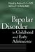 Bipolar Disorder in Childhood and Early Adolescence