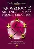 Jak wzmocnic sile energetyczna naszego organizmu