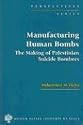 Manufacturing Human Bombs: The Making of Palestinian Suicide Bombers (Perspectives Series)