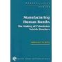 Manufacturing Human Bombs: The Making of Palestinian Suicide Bombers (Perspectives)