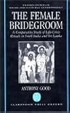 The female bridegroom : a comparative study of life_crisis rituals in South India and Sri Lanka