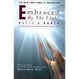 Embraced By the Light by Betty J.
