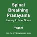 Spinal Breathing Pranayama-Journey to Inner Space