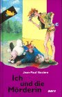 Ich und die M&ouml;rderin - ( Ab 12 J.). - Jean-Paul Noziere