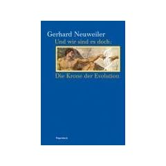 Und wir sind es doch - die Krone der Evolution