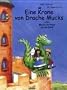 Eine Krone von Drache Mucks: Oder Mucks vertr�gt keinen L�rm