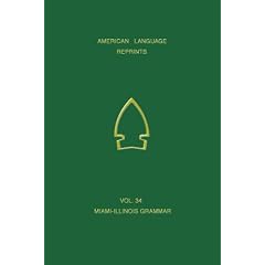 Elements of a Miami-Illinois Grammar (American Language Reprints)
