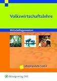 Produkt-Bild: Volkswirtschaftslehre: Wirtschaftsgymnasium / Jahrgangsstufe 1 und 2: Wirtschaftsgymnasium / Jahrgangsstufe 1 und 2 Lehr-/Fachbuch
