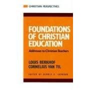 Foundations of Christian Education: Addresses to Christian Teachers (Christian Perspectives) (Christian Perspectives)