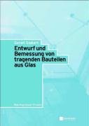 Entwurf und Bemessung von tragenden Bauteilen aus Glas