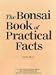 Book Bonsai Book of Practical Facts: A Collection of Brass Tacks, Tips and Briefings for Novices and Seasoned Growers