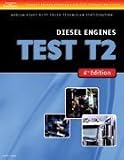ASE Test Preparation Medium/Heavy Duty Truck Series Test T2: Diesel Engines (Delmar Learning's Ase Test Prep Series)