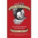 Blood, Bones & Butter: The Inadvertent Education of a Reluctant Chef 