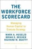 The Workforce Scorecard: Managing Human Capital To Execute Strategy
