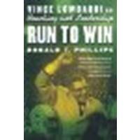 Run to Win: Vince Lombardi on Coaching and Leadership by Phillips, Donald T. [St. Martin's Griffin, 2002] (Paperback) [Paperback]