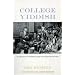 College Yiddish : An Introduction to the Yiddish Language and to Jewish Life and Culture