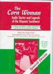 The Corn Woman : Audio Stories and Legends of the Hispanic Southwest, Spanish Edition