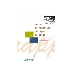 Guide de r�daction du rapport de stage : Brevets de technicien sup�rieur, licences professionnelles