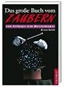 Das gro&szlig;e Buch vom Zaubern: Vom Anf&auml;nger zum Meistermagier