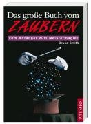 Das gro&szlig;e Buch vom Zaubern: Vom Anf&auml;nger zum Meistermagier