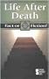 Life after Death (Fact Or Fiction?)