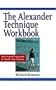 The Alexander Technique Workbook: Your Personal Program for Health, Poise and Fitness (Health Workbooks)