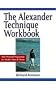 The Alexander Technique Workbook: Your Personal Programme for Health, Poise and Fitness (Health workbooks)