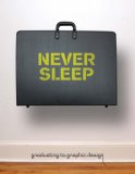 Never Sleep: Graduating to Graphic Design