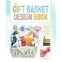 Gift Basket Design Book (Gift Basket Design Book: Everything You Need to Know to Create)