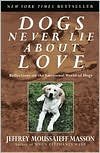 Dogs Never Lie about Love: Reflections on the Emotional World of Dogs by Jeffrey Moussaieff Masson, Jared T. Williams (Illustrator)