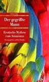Der gegrillte Mann: Erotische Mythen vom Amazonas - 