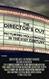 The Director s Cut: Picturing Hollywood in the 21st Century