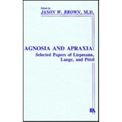 Agnosia and Apraxia: Selected Papers of Liepmann, Lange, and Potzl