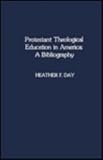 Protestant theological education in America : a bibliography
