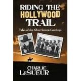RidingtheHollywoodTrail:TalesoftheSilverScreenCowboys