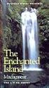 The Enchanted Island Madagascar: The Living Edens
