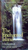 The Enchanted Island Madagascar: The Living Edens