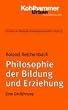 Grundriss der P�dagogik /Erziehungswissenschaft: Philosophie der Bildung und Erziehung: Eine Einf�hrung: BD 14