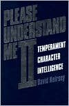 Please Understand Me II: Temperament Character Intelligence by David Keirsey, Ray Choiniere (Foreword by)