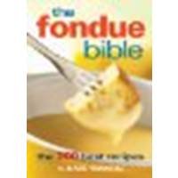 The Fondue Bible: The 200 Best Recipes by Simon, Ilana [Robert Rose, 2007] (Paperback) [Paperback]