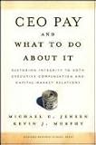 Review Harvard Business School Press  / Ceo Pay And What to Do About It: Restoring Integrity to Both Executive Compensation And Capital-market Relations