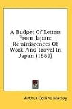 Review Kessinger Publishing, LLC  / A Budget Of Letters From Japan: Reminiscences Of Work And Travel In Japan (1889)
